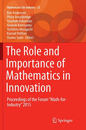 Beispielbild fr The Role and Importance of Mathematics in Innovation. Proceedings of the Forum "Math-for-Industry" 2015. zum Verkauf von Gast & Hoyer GmbH