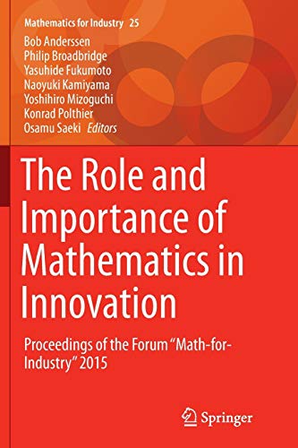 9789811092954: The Role and Importance of Mathematics in Innovation: Proceedings of the Forum “Math-for-Industry” 2015: 25 (Mathematics for Industry, 25)