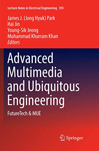 9789811093791: Advanced Multimedia and Ubiquitous Engineering: FutureTech & MUE: 393 (Lecture Notes in Electrical Engineering, 393)