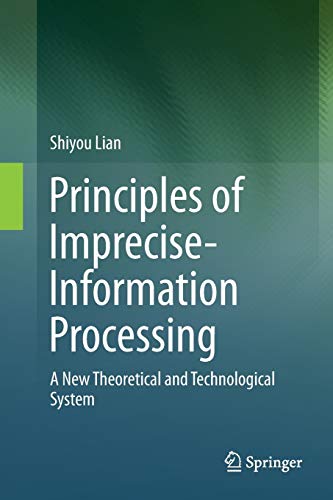 9789811093838: Principles of Imprecise-Information Processing: A New Theoretical and Technological System.