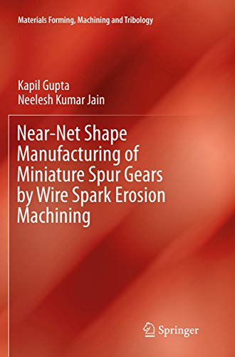 Stock image for Near-Net Shape Manufacturing of Miniature Spur Gears by Wire Spark Erosion Machining (Materials Forming, Machining and Tribology) for sale by Mispah books