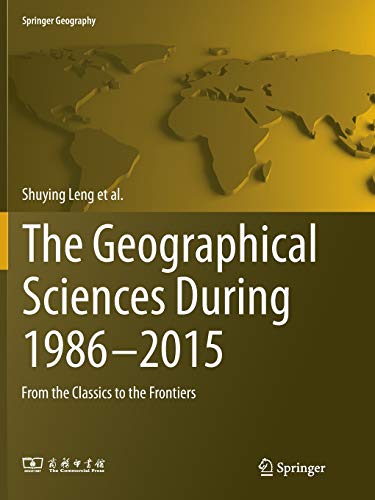 Imagen de archivo de The Geographical Sciences During 1986?2015: From the Classics To the Frontiers (Springer Geography) a la venta por Lucky's Textbooks