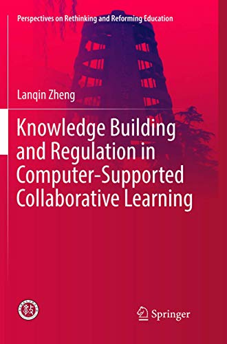 Stock image for Knowledge Building and Regulation in Computer-Supported Collaborative Learning (Perspectives on Rethinking and Reforming Education) for sale by GF Books, Inc.