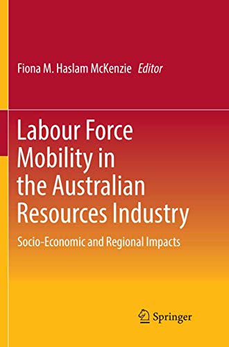 Stock image for Labour Force Mobility in the Australian Resources Industry: Socio-Economic and Regional Impacts for sale by Lucky's Textbooks