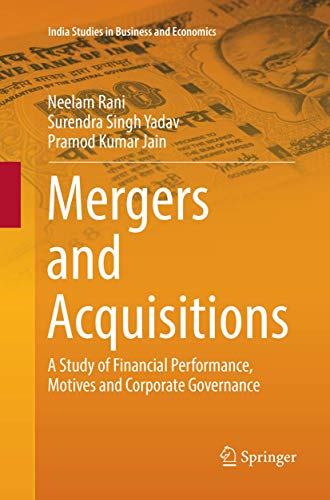 9789811095597: Mergers and Acquisitions: A Study of Financial Performance, Motives and Corporate Governance (India Studies in Business and Economics)