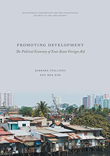 9789811098079: Promoting Development: The Political Economy of East Asian Foreign Aid (Development Cooperation and Non-Traditional Security in the Asia-Pacific)