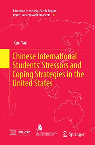 9789811098499: Chinese International Students’ Stressors and Coping Strategies in the United States (Education in the Asia-Pacific Region: Issues, Concerns and Prospects, 37)