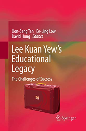 9789811098956: Lee Kuan Yew’s Educational Legacy: The Challenges of Success