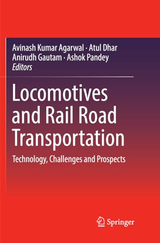9789811099656: Locomotives and Rail Road Transportation: Technology, Challenges and Prospects