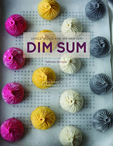 9789811112492: Dim Sum: A Flour-forward approach to Traditional Favorites and Contemporary Creations