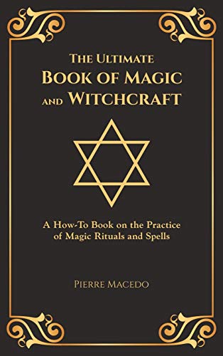 Stock image for The Ultimate Book of Magic and Witchcraft: A How-To Book on the Practice of Magic Rituals and Spells (Special Cover Edition) for sale by Goodwill Southern California