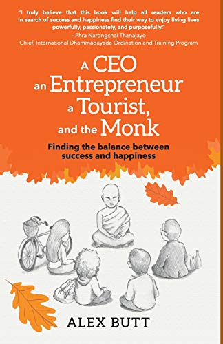 Beispielbild fr A CEO, an Entrepreneur, a Tourist, and the Monk: Finding the balance between success and happiness zum Verkauf von SecondSale
