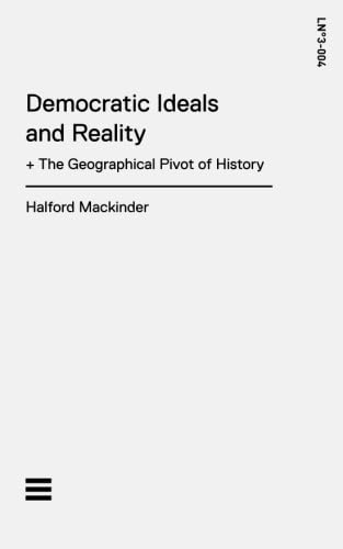 9789811177897: Democratic Ideals and Reality / The Geographical Pivot of History