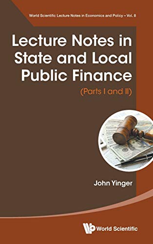 Beispielbild fr Lecture Notes in State and Local Public Finance (Parts I and II) (World Scientific Lecture Notes in Economics and Policy) zum Verkauf von Books From California