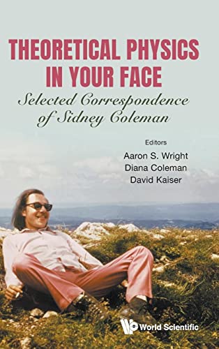 Imagen de archivo de Theoretical Physics in Your Face : Selected Correspondence of Sidney Coleman a la venta por GreatBookPrices