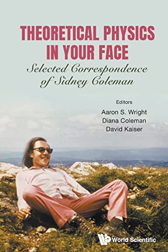 Stock image for Theoretical Physics in Your Face: Selected Correspondence of Sidney Coleman for sale by GF Books, Inc.