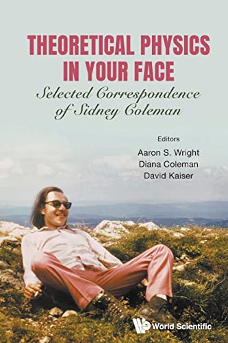 Stock image for Theoretical Physics in Your Face: Selected Correspondence of Sidney Coleman for sale by GF Books, Inc.