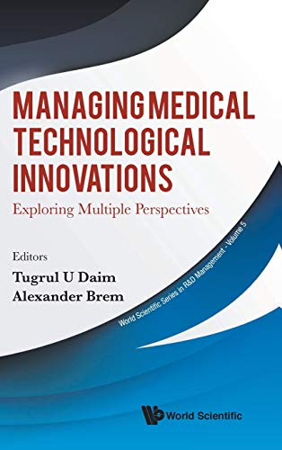 Stock image for Managing Medical Technological Innovations: Exploring Multiple Perspectives (World Scientific R&d Management) for sale by Books From California