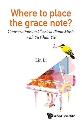 Stock image for Where To Place The Grace Note?: Conversations On Classical Piano Music With Yu Chun Yee for sale by suffolkbooks