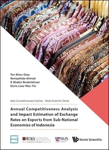 9789811207846: Annual Competitiveness Analysis and Impact Estimation of Exchange Rates on Exports from Sub-national Economies of Indonesia: 0