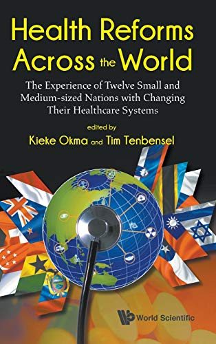 Beispielbild fr Health Reforms Across the World: The Experience of Twelve Small and Medium-sized Nations with Changing Their Healthcare Systems zum Verkauf von suffolkbooks