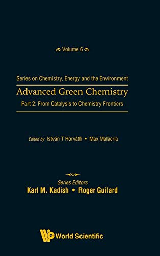 Stock image for Advanced Green Chemistry: Part 2: From Catalysis to Chemistry Frontiers (Chemistry, Energy and the Environment) for sale by suffolkbooks