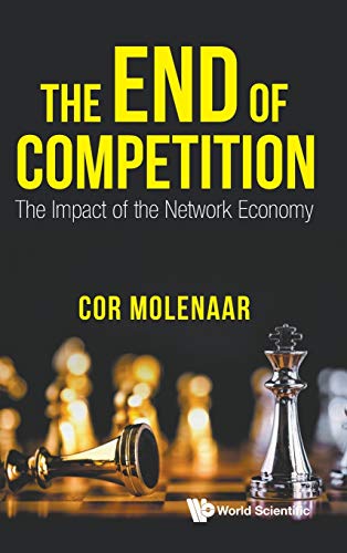 9789811212314: The End of Competition: The Impact of the Network Economy