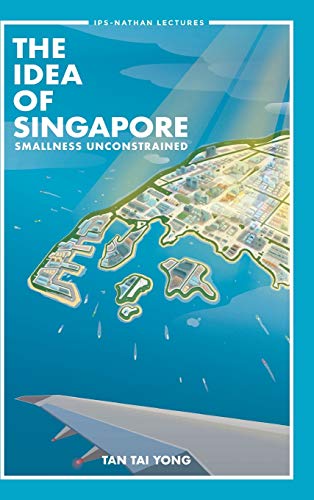 Beispielbild fr Idea of Singapore, The: Smallness Unconstrained (Ips-Nathan Lecture) zum Verkauf von Books From California