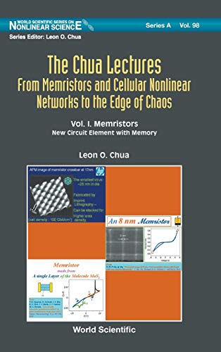 9789811215384: The Chua Lectures: From Memristors and Cellular Nonlinear Networks to the Edge of Chaos - Memristors: From Memristors and Cellular Nonlinear Networks ... New Circuit Element with Memory: 98