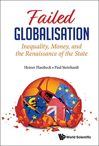 Stock image for Failed Globalisation: Inequality, Money, and the Renaissance of the State for sale by ThriftBooks-Dallas