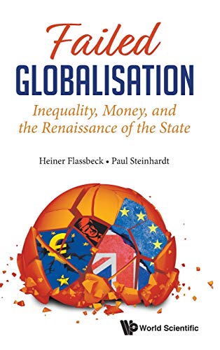 Stock image for Failed Globalisation: Inequality, Money, and the Renaissance of the State for sale by ThriftBooks-Dallas