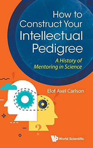 Stock image for How to Construct Your Intellectual Pedigree: A History of Mentoring in Science for sale by suffolkbooks