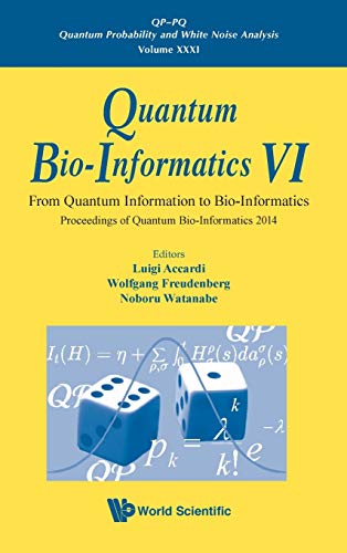 Stock image for Quantum Bio-Informatics VI: From Quantum Information to Bio-Informatics: Proceedings of Quantum Bio-Informatics 2014 - The QBIC Workshop 2014 (Qp-Pq: Quantum Probability and White Noise Analysis) for sale by suffolkbooks