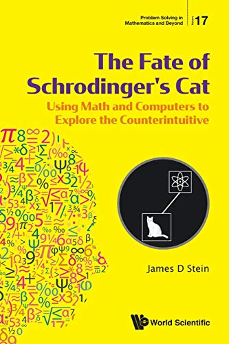 9789811218156: FATE OF SCHRODINGER'S CAT, THE: Using Math and Computers to Explore the Counterintuitive: 17 (Problem Solving in Mathematics and Beyond)