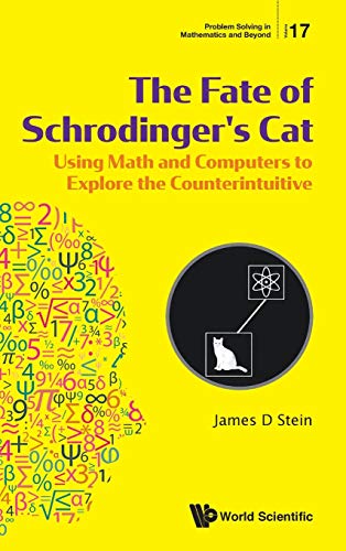 9789811218637: Fate of Schrodinger's Cat, The: Using Math and Computers to Explore the Counterintuitive (Problem Solving in Mathematics and Beyond)