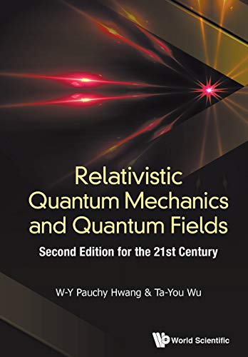 9789811221316: Relativistic Quantum Mechanics And Quantum Fields: Second Edition For The 21St Century