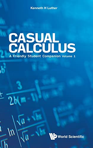 Stock image for Casual Calculus: A Friendly Student Companion (In 3 Volume) - Volume 1 for sale by suffolkbooks