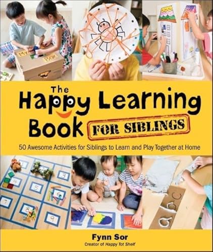Stock image for The Happy Learning Book for Siblings: 50 Awesome Activities for Siblings to Learn and Play Together at Home for sale by suffolkbooks