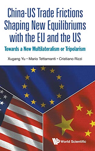  China-italy) Yu  Xugang (Dentons Law Offices  China)    Tettamanti  Mario (Link To Beijing Consulting Patnership  China-switzerland)    Rizzi  Cristiano (Link To Beijing Consulting Patnership, China-us Trade Frictions Shaping New Equilibriums With The Eu And The Us: Towards A New Multilateralism Or Tripolarism