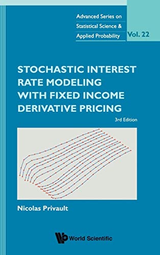 9789811226601: Stochastic Interest Rate Modeling With Fixed Income Derivative Pricing (third Edition) (Advanced Series On Statistical Science And Applied Probability)