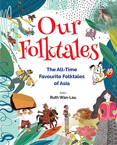 Beispielbild fr Our Folktales: The All-time Favourite Folktales From Asia: The All-Time Favourite Folktales of Asia zum Verkauf von Monster Bookshop