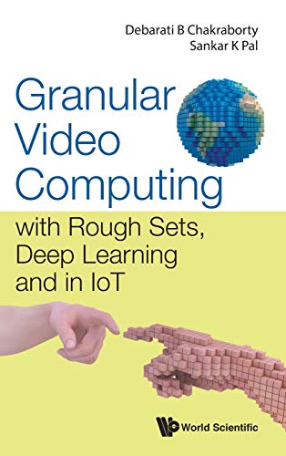 9789811227110: Granular Video Computing: With Rough Sets, Deep Learning and in Iot