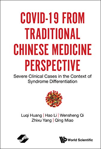 Huang  Luqi (China Academy Of Chinese Medical Sciences  China)    Li  Hao (China Academy Of Chinese Medical Sciences  China)    Qi  Wensheng (China Academy Of Chinese Medical Sciences  China)    Yang  Zhixu (China Academy Of Chinese Medical Sciences, Covid-19 From Traditional Chinese Medicine Perspective: Severe Clinical Cases In The Context Of Syndrome Differentiation
