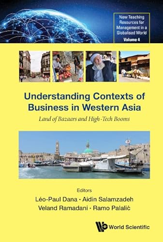 9789811229688: Understanding Contexts of Business in Western Asia: Land of Bazaars and High-Tech Booms: 4 (New Teaching Resources For Management In A Globalised World)