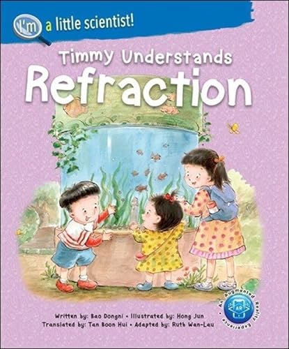 Beispielbild fr Timmy Understands Refraction: 0 (I'm A Little Scientist Series) zum Verkauf von Monster Bookshop