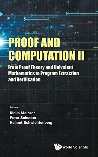 Stock image for Proof and Computation II: From Proof Theory and Univalent Mathematics to Program Extraction and Verification for sale by suffolkbooks
