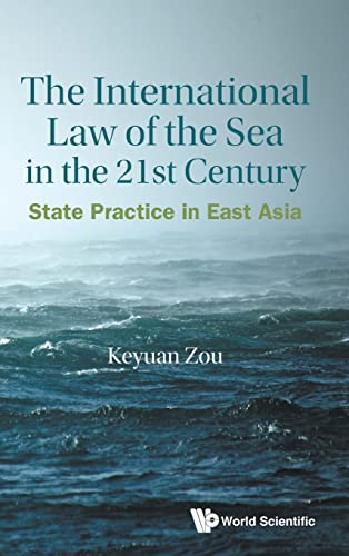  China) Zou  Keyuan (Univ Of Central Lancashire  Uk & Dalian Maritime Univ, International Law Of The Sea In The Twenty-first Century, The: State Practice In East Asia