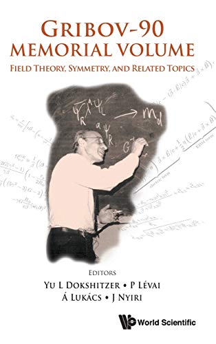 9789811238390: GRIBOV-90 MEMORIAL VOLUME: FIELD THEORY, SYMMETRY, AND RELATED TOPICS - PROCEEDINGS OF THE MEMORIAL WORKSHOP DEVOTED TO THE 90TH BIRTHDAY OF V N GRIBOV (World Scientific)
