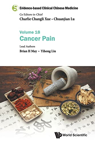  China) May  Brian H. (Rmit Univ  Australia)    Liu  Yihong (Guangdong Provincial Hospital Of Chinese Medicine, Evidence-based Clinical Chinese Medicine - Volume 18: Cancer Pain
