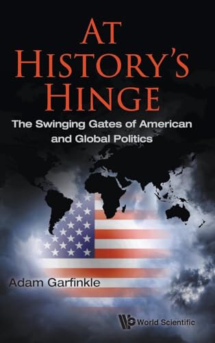 Stock image for At History's Hinge: The Swinging Gates of American and Global Politics for sale by ThriftBooks-Atlanta